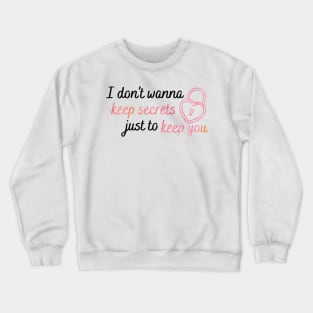 I Don't Wanna Keep Secrets Taylor Swift Crewneck Sweatshirt